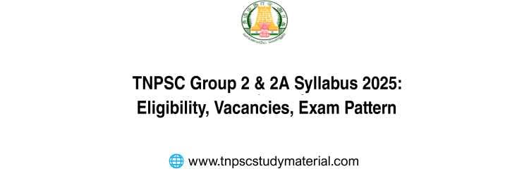 TNPSC Group 2 & 2A Syllabus 2025: Eligibility, Vacancies, Exam Pattern