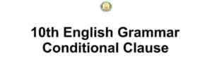 Samacheer Kalvi 10th English Grammar Conditional Clause