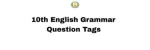 Samacheer Kalvi 10th English Grammar Question Tags