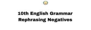 Samacheer Kalvi 10th English Grammar Rephrasing Negatives