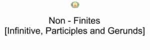 Samacheer Kalvi 10th English Grammar Non-Finites [Infinitive, Participles and Gerunds]